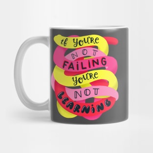 If you're not failing, you're not learning Mug